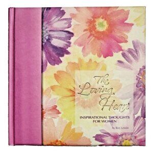 The Loving Heart: Inspirational Thoughts for Women by Roy Lessin NEW
